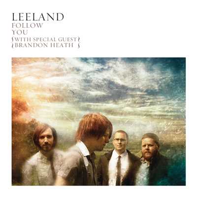 Follow You (with special guest Brandon Heath)/Leeland