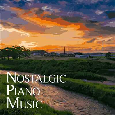 アルバム/Nostalgic Piano Music - どこか懐かしい故郷を感じるリラックスミュージック -/ALL BGM CHANNEL