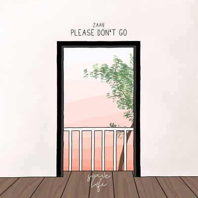 please don't go/zaan.