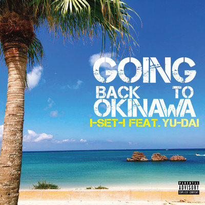 Going Back To OKINAWA (feat. YU-DAI)/I-SET-I