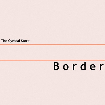 Border/The Cynical Store