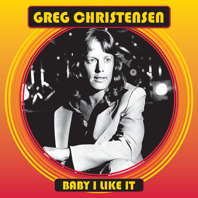 Baby I Like It/Greg Christensen