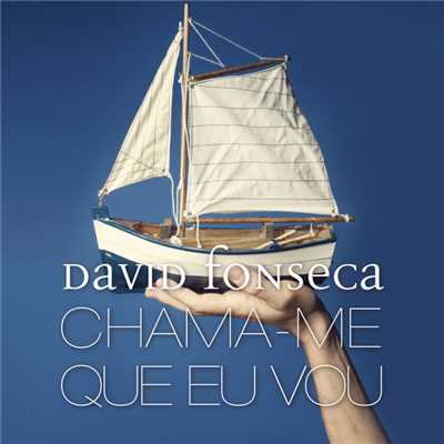 アルバム/Chama-me Que Eu Vou/David Fonseca