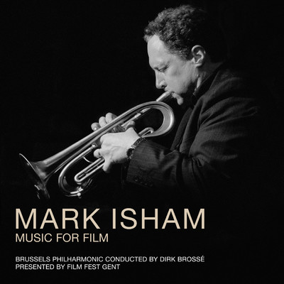 Mark Isham - Music For Film/ブリュッセル・フィルハーモニック／ディルク・ブロッセ／マーク・アイシャム