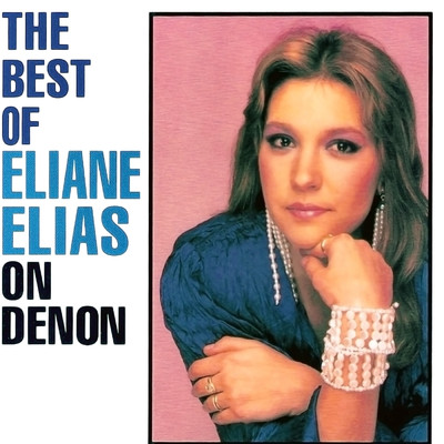 アルバム/The Best Of Eliane Elias On Denon/イリアーヌ・イリアス