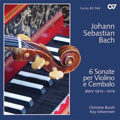 Bach, J.S.: 6 Sonate per Violino e Cembalo BWV 1014 - 1019/Christine Busch／カイ・ヨハンセン