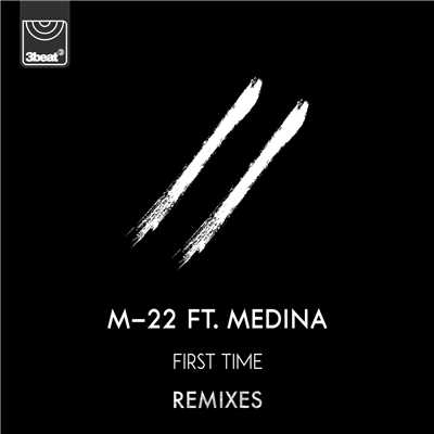 First Time (featuring Medina／Remixes)/M-22