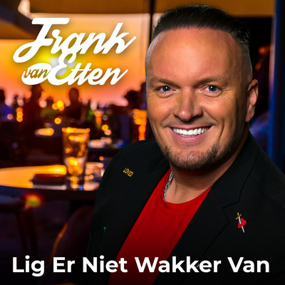 Lig Er Niet Wakker Van/Frank van Etten