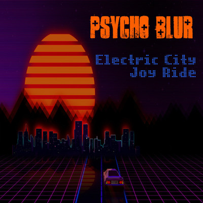 Electric City Joy Ride/Psycho Blur