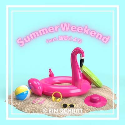 Summer Weekend(EinSchritt Tropical Remix)/Ein Schritt feat. 転寝こより