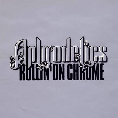 シングル/Rollin' On Chrome (Instrumental)/Aphrodelics