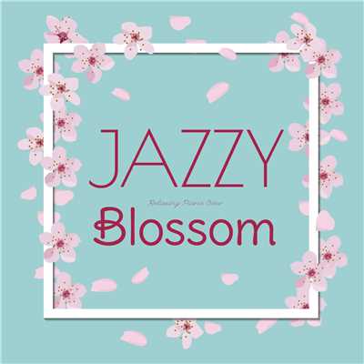 アルバム/Jazzy Blossom/Relaxing Piano Crew