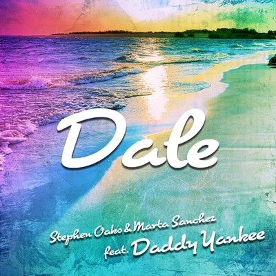 シングル/Dale (Reggaeton Mix) [feat. Daddy Yankee]/Stephen Oaks & Marta Sanchez