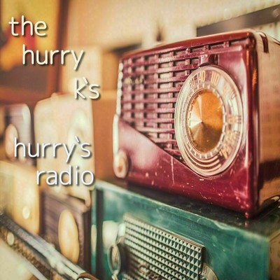 hurry's radio/the hurry k`s