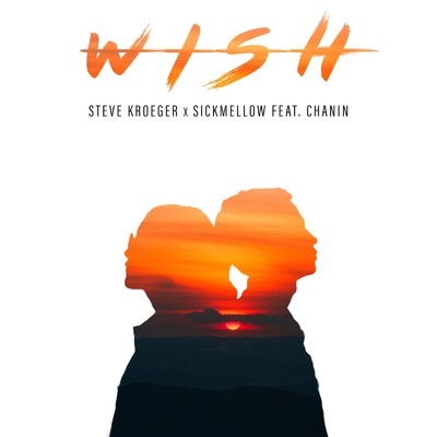 Wish (feat. Chanin)/Steve Kroeger & Sickmellow
