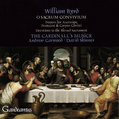 Byrd: O sacrum convivium: Propers and Devotions (Byrd Edition 9)/The Cardinall's Musick／Andrew Carwood／David Skinner