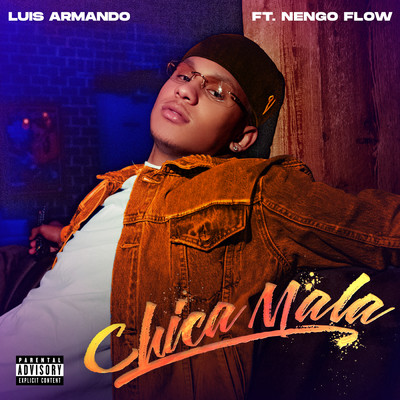 Chica Mala (Explicit) (Spanglish Version)/Luis Armando／Nengo Flow