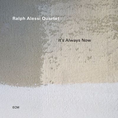 It's Always Now/Ralph Alessi