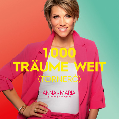シングル/1000 Traume weit (Tornero) (Version 2020)/Anna-Maria Zimmermann