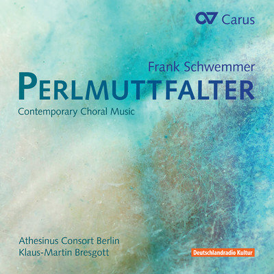 Schwemmer: Perlmuttfalter. Contemporary Choral Music/Athesinus Consort Berlin／Klaus-Martin Bresgott