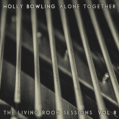 Alone Together, Vol 8 (The Living Room Sessions)/Holly Bowling