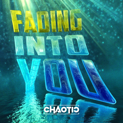 Fading Into You/Chaotic
