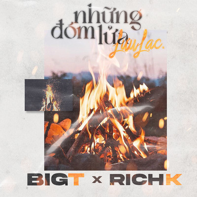 Nhung Dom Lua Luu Lac (feat. Rich.K)/BigT