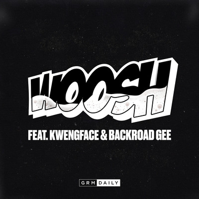 Woosh (feat. Kwengface & Backroad Gee)/GRM Daily