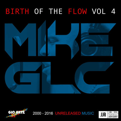 Birth Of A Flow, Vol. 4/Mike GLC
