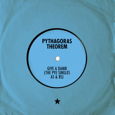 Give a Damn: The Pye Singles As & Bs/Pythagoras Theorem