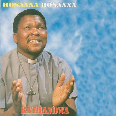 アルバム/Bathandwa/Hosanna Hosanna