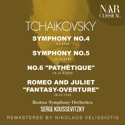 アルバム/TCHAIKOVSKY: SYMPHONY No.4, No.5, No.6 ”PATHETIQUE”, ROMEO AND JULIET ”FANTASY-OVERTURE”/Serge Koussevitzky