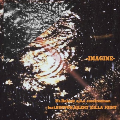 IMAGINE (feat. BUPPON & SILENT KILLA JOINT)/Mr.Reboot a.k.a carefreeman