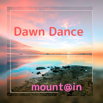 dawn dance/mount@in
