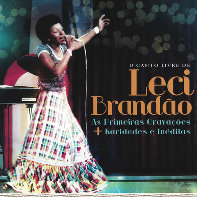 アルバム/O Canto Livre De Leci Brandao - As Primeiras Gravacoes + Raridades E Ineditas/レシ・ブランダォ