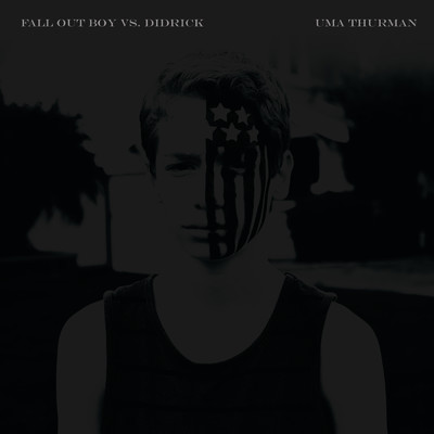 Uma Thurman (Fall Out Boy vs. Didrick)/フォール・アウト・ボーイ／ディドリック