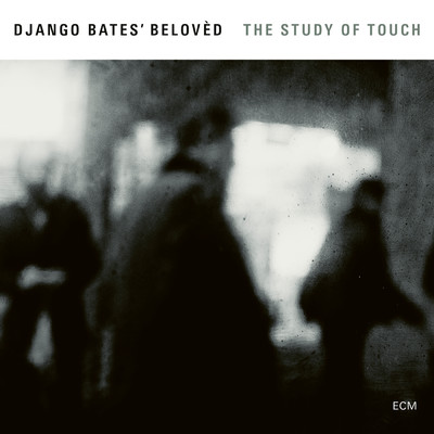 The Study Of Touch/Django Bates' Beloved