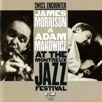 Swiss Encounter: Live At The Montreux Jazz Festival (Live)/ジェイムス・モリソン／Adam Makowicz