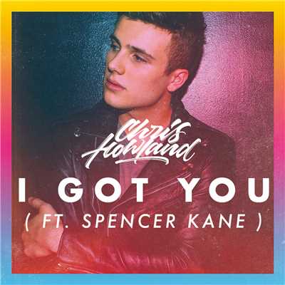 シングル/I Got You (featuring Spencer Kane)/Chris Howland