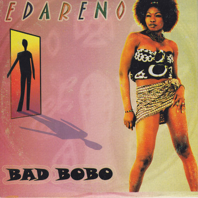 Bad Bobo/Edareno