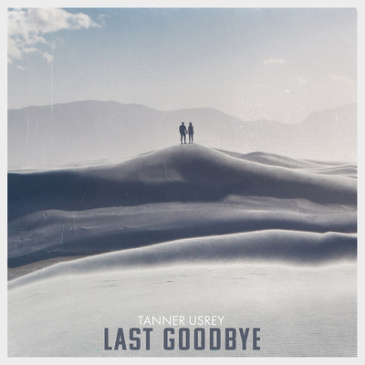 シングル/Last Goodbye/Tanner Usrey & Graycie York