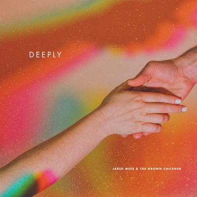 Deeply/Jared Mees & The Grown Children