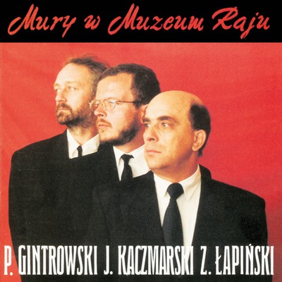 アルバム/Mury W Muzeum Raju/Jacek Kaczmarski／Przemyslaw Gintrowski／Zbigniew Lapinski