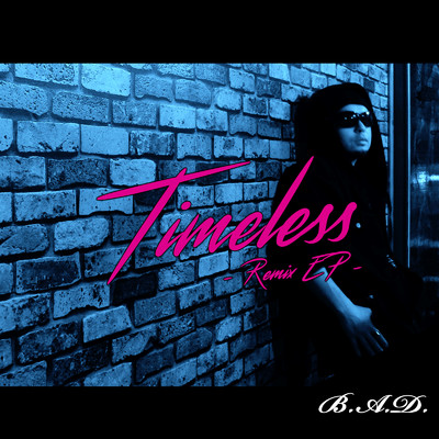 アルバム/Timeless Remix EP/B.A.D.