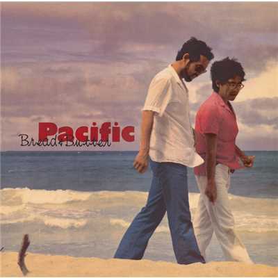 アルバム/Pacific/ブレッド & バター