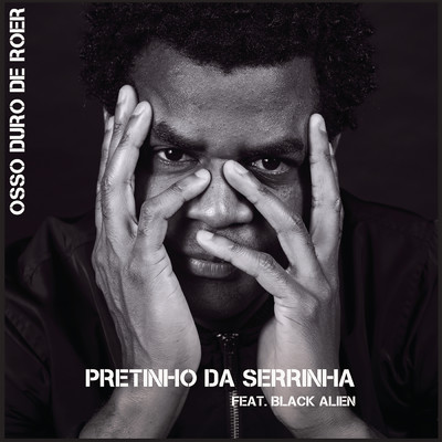 シングル/Osso Duro de Roer feat.Black Alien/Pretinho da Serrinha