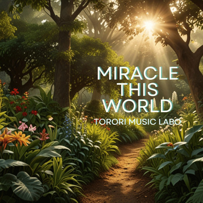 Miracle In This World/TORORI MUSIC LABO