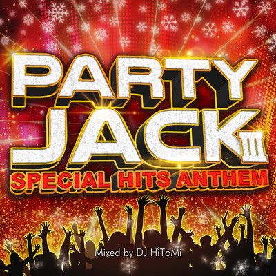 アルバム/PARTY JACK III -SPECIAL HITS ANTHEM- mixed by DJ HiToMi/DJ HiToMi
