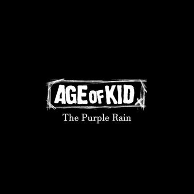 The Purple Rain/AGE OF KID