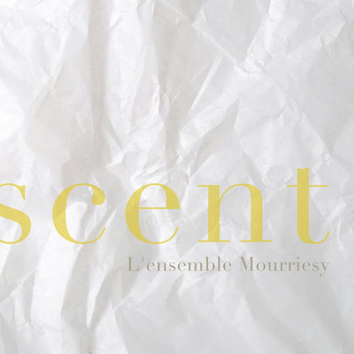 アルバム/scent/L'ensemble Mourriesy
